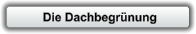 Die Dachbegrünung