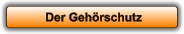 Der Gehörschutz