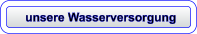 unsere Wasserversorgung