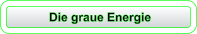 Die graue Energie