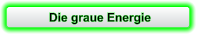 Die graue Energie