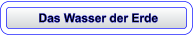 Das Wasser der Erde