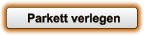 Parkett verlegen