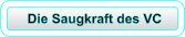 Die Saugkraft des VC