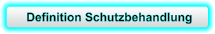 Definition Schutzbehandlung