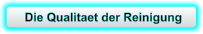 Die Qualitaet der Reinigung